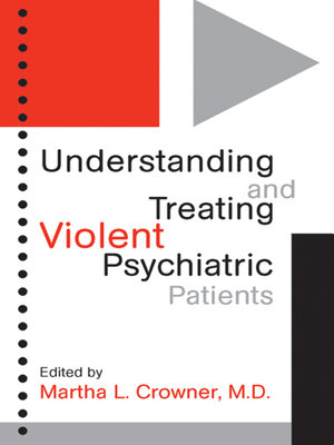 cover image of Understanding and Treating Violent Psychiatric Patients